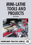 Mini-Lathe Tools and Projects by David Fenner